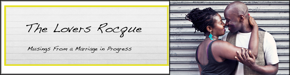 The Lovers Rocque - Musings From A Marriage in Progress